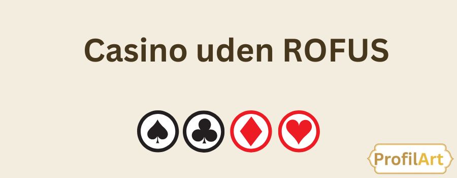 Casino Uden ROFUS-krav Spil Uden Bekymringer