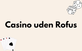 Bedste Casino Sider Uden ROFUS En Guide til Online Spil