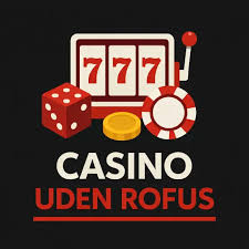 Casinoer Uden om ROFUS En Guide til Spillere