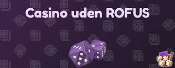 Casinoer Uden om ROFUS En Guide til Spillere