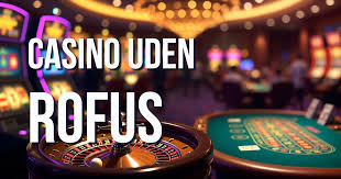 Opdag fordelene ved casinoer uden rofus