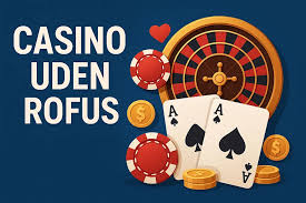 Opdag fordelene ved casinoer uden rofus
