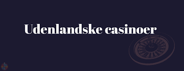 Udenlandske Casino En Guide til Online Spil 802434894 Udenlandske Casino En Guide til Online Spil 802434894
